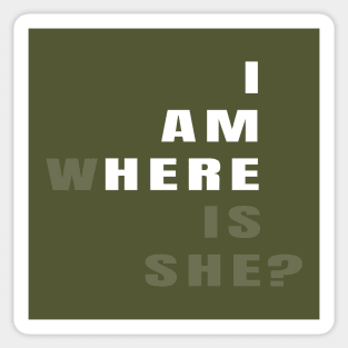 I am here, where is she? Sticker